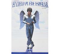 HEAVEN CAN WAIT (EL CIELO PUEDE ESPERAR)