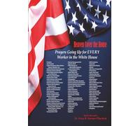 Heaven Cover the House: Prayers Going Up for EVERY Worker in the White House