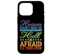 Heaven Doesn't Want Me and Hell is Afraid - Coque pour iPhone 16 Pro
