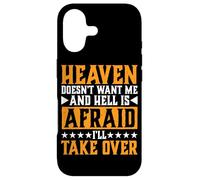 Heaven Doesn't Want Me and Hell is Afraid I'll Take Over |- Coque pour iPhone 17