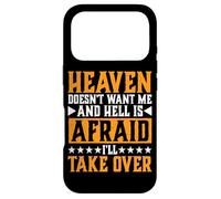 Heaven Doesn't Want Me and Hell is Afraid I'll Take Over |- Coque pour iPhone 17 Pro