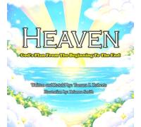 Heaven: God’s Plan from the Beginning to the End