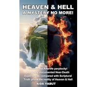 Heaven & Hell: A Mystery No More!