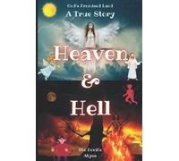 Heaven & Hell A True Story : God's Promised Land & The Devil's Abyss