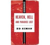 Heaven Hell and Paradise Lost Bookmarked by Ed Simon Ed Simon (Auteur)