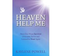 Heaven Help Me: How One Abuse Survivor Overcame Terror and Learned to Trust Again