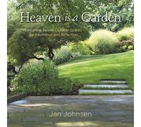 Heaven Is a Garden: Designing Serene Outdoor Spaces for Inspiration and Reflection