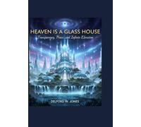 HEAVEN IS A GLASS HOUSE: A Journey Through Truth and Multi-Dimensional Reality