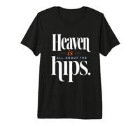 Heaven is All About The Hips | Citation Amusante de Tai Chi T-Shirt Haut de Gamme