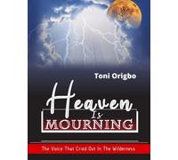 Heaven Is Mourning: The Voice That Cried Out In The Wilderness