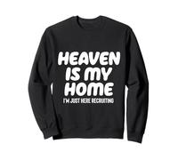 Heaven is My Home I'm Just Here Recruiting - Arbre chrétien Sweatshirt