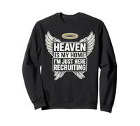 Heaven is My Home I'm Just Here Recruiting Christian Funny Sweatshirt