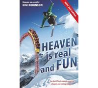 Heaven is real and FUN New 2024 Edition: You don't float around wearing diapers and eating grapes.