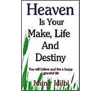 Heaven Is Your Make, Life, And Destiny