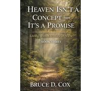 Heaven Isn't a Concept-It's a Promise: Living with Eternity in View