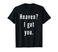 Heaven? Je t’ai eu. T-Shirt