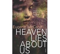 [Heaven Lies About Us] (By (author) Eugene McCabe) [published: January, 2006]