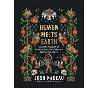 Heaven Meets Earth A 40-Day Journey of Transformation Through the Nicene Creed - Josh Nadeau - Thomas nelson - ebook (ePub) - Livre