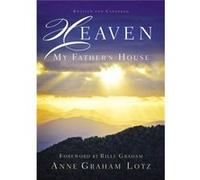 Heaven My Fathers House by Anne Graham Lotz Anne Graham Lotz (Auteur)