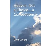 Heaven: Not a Choice....a Consequence