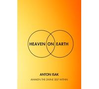 Heaven on Earth: Awaken The Divine Self Within
