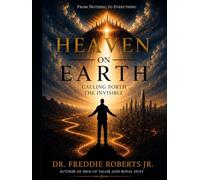 Heaven On Earth: Calling Fourth The Invisible