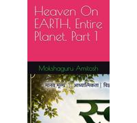 Heaven On EARTH, Entire Planet. Part 1