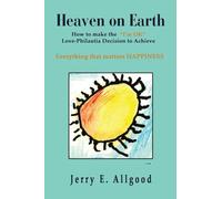 Heaven On Earth Everything that matters HAPPINESS: [the Philautia (I'm OK) Decision]