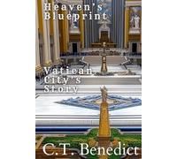 Heaven’s Blueprint: Vatican City’s Story: Sacred Compass: The Light Of Modern Catholicism Vol.37