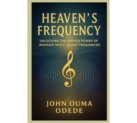 Heaven’s Frequency: Unlocking The Hidden Power of Worship Music Sound Frequencies