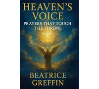 Heaven’s Voice: Prayers That Touch the Throne
