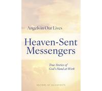 Heaven-sent Messengers: True Stories of God's Hand at Work