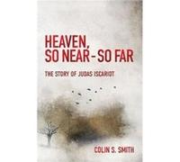 Heaven So Near So Far by Colin S. Smith Colin S. Smith (Auteur)