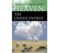 Heaven: The Undiscovered Country: Exploring the Wonder of the Afterlife Rhodes, Ron (Auteur)