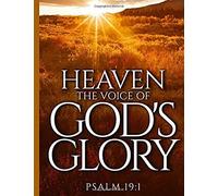 Heaven The Voice Of God's Glory Psalm 19: 1: A Blank Lined Sermon And Bible Study Note Journal