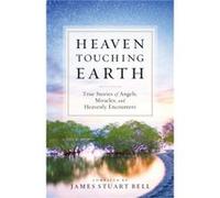 Heaven Touching Earth by Compiled by James Stuart Bell James Stuart Bell (Auteur)