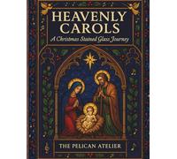 Heavenly Carols: A Christian Christmas Stained Glass Coloring Book for Adults: Featuring Beloved Carols, Bible Verses & Devotional Reflections