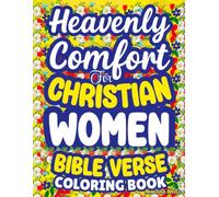 Heavenly Comfort for Christian Women-Bible Verse Coloring Book: Church Devotional Stress Relief, Prayer Motivation, Faith Inspiration, Relaxing Scriptures, Christmas, Easter Colouring Gift