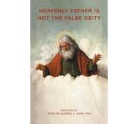 Heavenly Father Is Not The False Deity Paperback Book By Revd Dr Gabriel J. Anan Phd