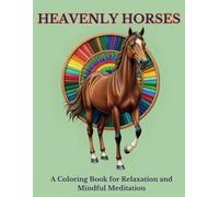 Heavenly Horses: A Coloring Book for Relaxation and Mindful Meditation