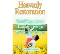 Heavenly Restoration: Rebuilding a Joyous Marriage Through the Courts of Heaven