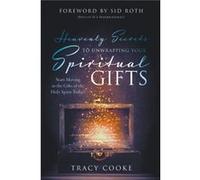Heavenly Secrets to Unwrapping Your Spiritual Gifts by Tracy Cooke Tracy Cooke (Auteur)