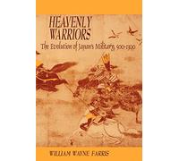 Heavenly Warriors: The Evolution of Japan's Military, 500-1300