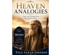 Heaven's Analogies: Truth, Seen Through Those Who Walked Closely
