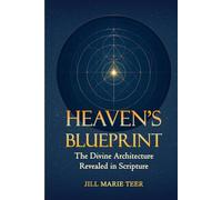 Heaven's Blueprint: The Divine Architecture Revealed in Scripture