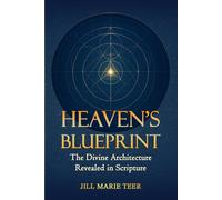 Heaven's Blueprint: The Divine Architecture Revealed in Scripture