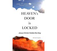 HEAVEN'S DOOR is LOCKED: Jesus Christ Holds the Key
