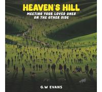 Heaven's Hill: Meeting Your Loved Ones on the Other Side