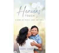 Heaven's Touch: A Story Of Trials, Love, And Faith