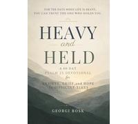 Heavy and Held: A 60-Day Psalm 23 Devotional for Anxiety, Grief, and Hope in Difficult Times